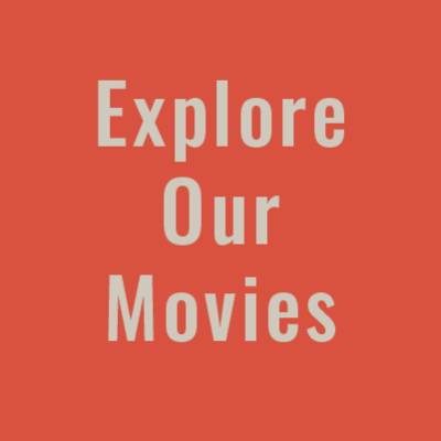 Explore Our Movies