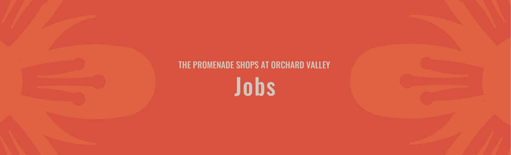 the Promenade Shops at Orchard Valley Jobs