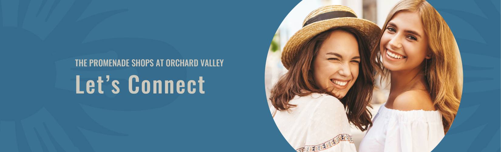 the Promenade Shops at Orchard Valley Let's Connect