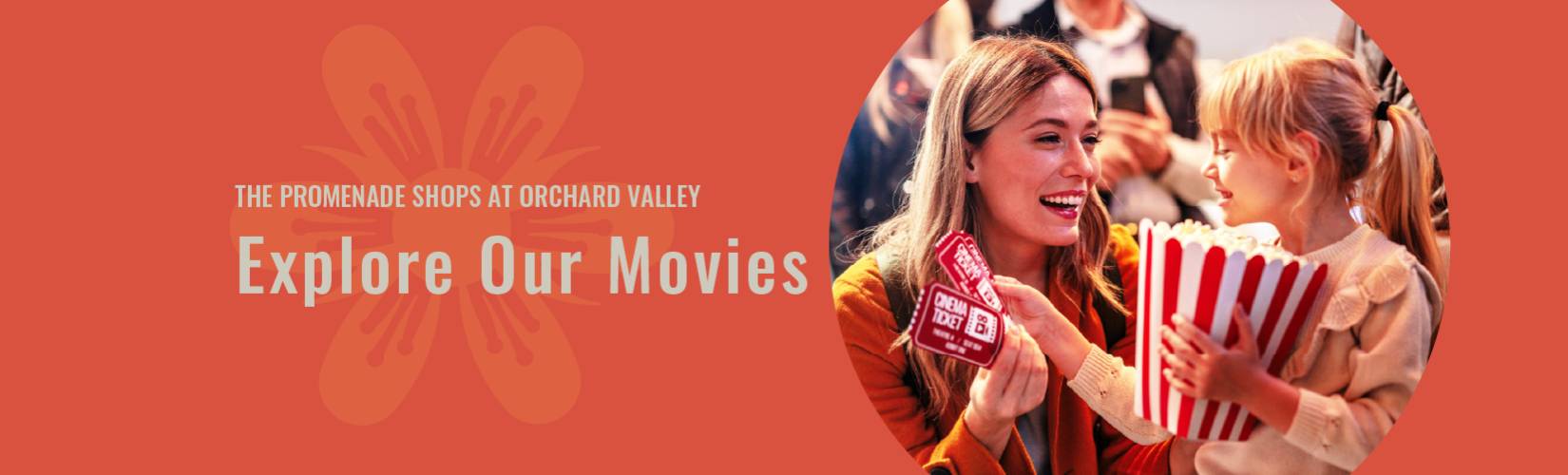 The Promenade Shops at Orchard Valley Explore Our Movies